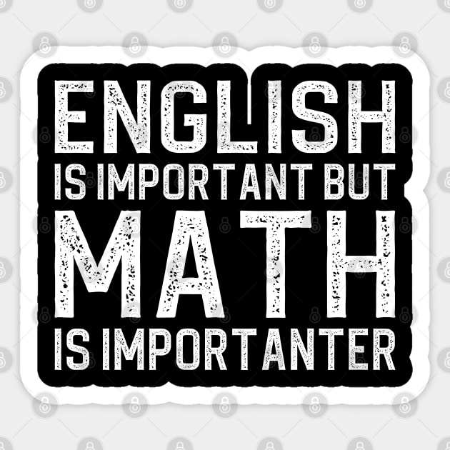 English is important but math is importanter Sticker by DragonTees